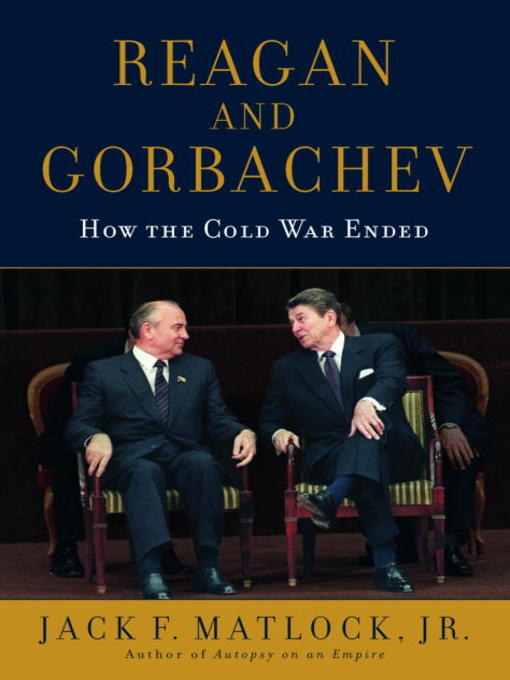 Title details for Reagan and Gorbachev by Jack Matlock - Available